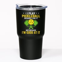 I Play Pickleball Because I Like It Not IM Good At It Tumbler