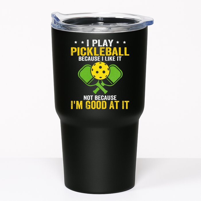 I Play Pickleball Because I Like It Not IM Good At It Tumbler