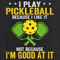 I Play Pickleball Because I Like It Not IM Good At It 25L Jumbo Tote