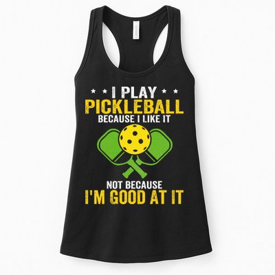 I Play Pickleball Because I Like It Not IM Good At It Womens Tank Top
