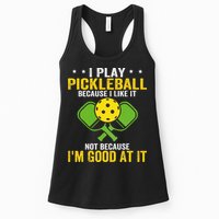 I Play Pickleball Because I Like It Not IM Good At It Womens Tank Top