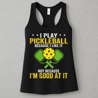 I Play Pickleball Because I Like It Not IM Good At It Womens Tank Top