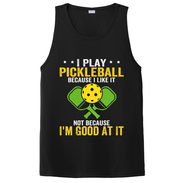 I Play Pickleball Because I Like It Not IM Good At It PosiCharge Competitor Tank