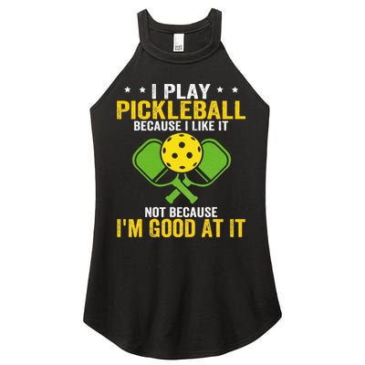 I Play Pickleball Because I Like It Not IM Good At It Women's Perfect Tri Rocker Tank