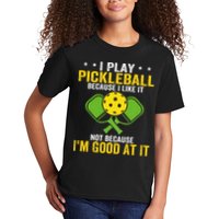 I Play Pickleball Because I Like It Not IM Good At It Kids T-Shirt