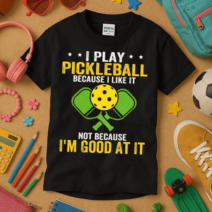I Play Pickleball Because I Like It Not IM Good At It Kids T-Shirt