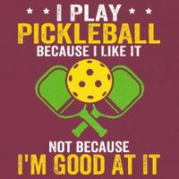I Play Pickleball Because I Like It Not IM Good At It 16oz Travel Tumbler