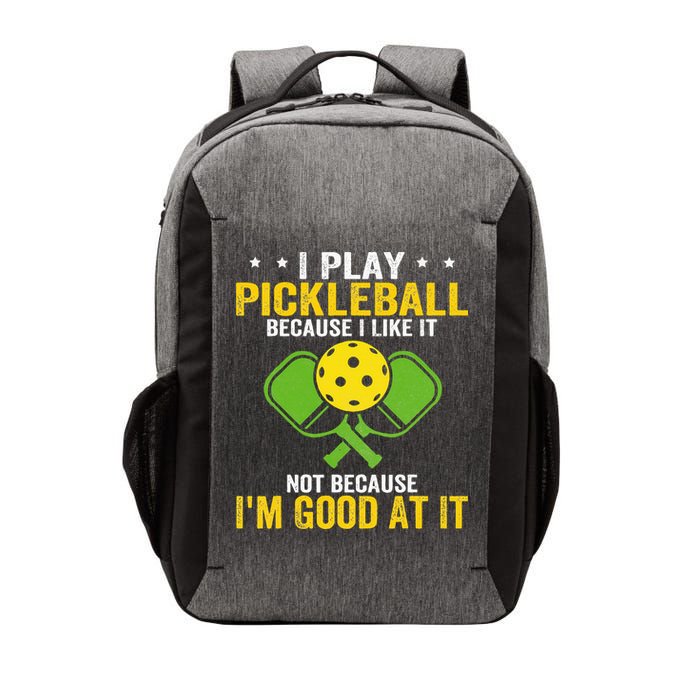 I Play Pickleball Because I Like It Not IM Good At It Vector Backpack