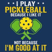 I Play Pickleball Because I Like It Not IM Good At It Infant Baby Jersey Bodysuit