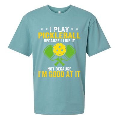 I Play Pickleball Because I Like It Not IM Good At It Sueded Cloud Jersey T-Shirt