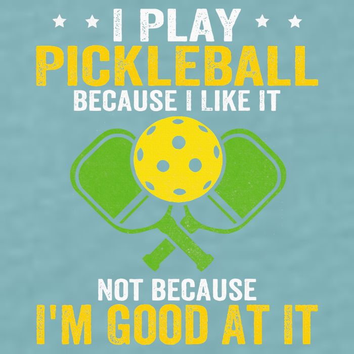 I Play Pickleball Because I Like It Not IM Good At It Sueded Cloud Jersey T-Shirt