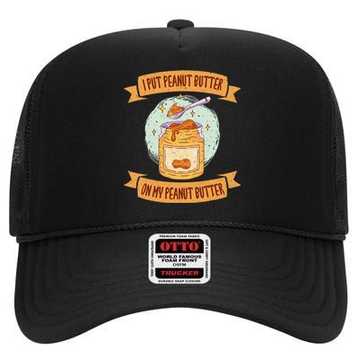 I put Peanut Butter on my Peanut Butter Lovers High Crown Mesh Back Trucker Hat