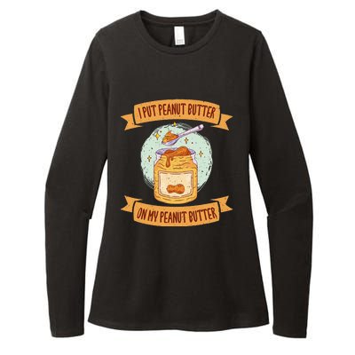 I put Peanut Butter on my Peanut Butter Lovers Womens CVC Long Sleeve Shirt