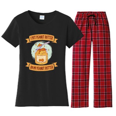 I put Peanut Butter on my Peanut Butter Lovers Women's Flannel Pajama Set