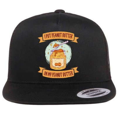 I put Peanut Butter on my Peanut Butter Lovers Flat Bill Trucker Hat