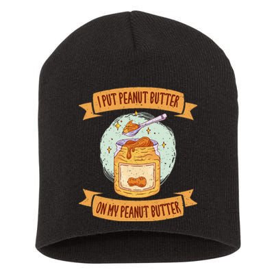 I put Peanut Butter on my Peanut Butter Lovers Short Acrylic Beanie