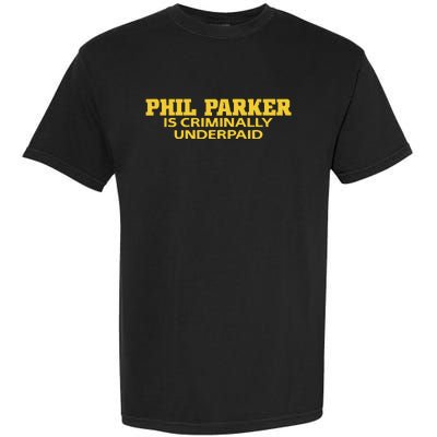 Iowa Phil Parker Is Criminally Underpaid Garment-Dyed Heavyweight T-Shirt