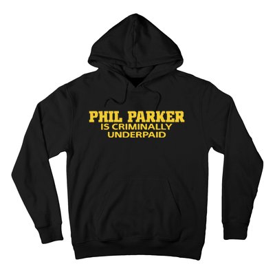 Iowa Phil Parker Is Criminally Underpaid Hoodie