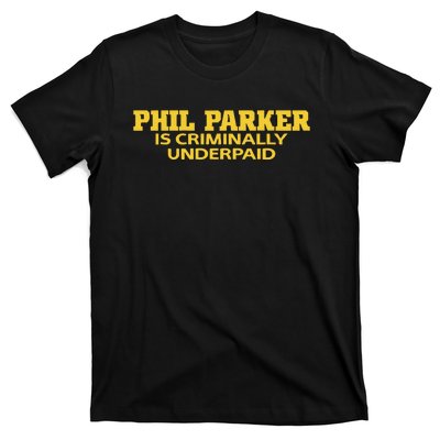 Iowa Phil Parker Is Criminally Underpaid T-Shirt