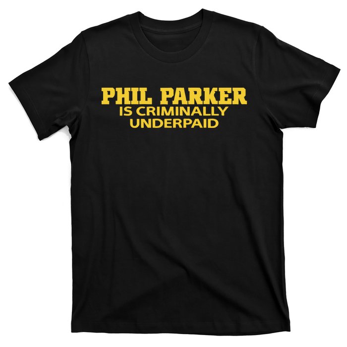 Iowa Phil Parker Is Criminally Underpaid T-Shirt