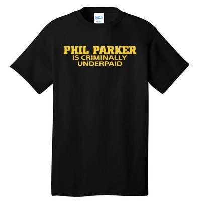 Iowa Phil Parker Is Criminally Underpaid Tall T-Shirt