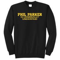 Iowa Phil Parker Is Criminally Underpaid Tall Sweatshirt