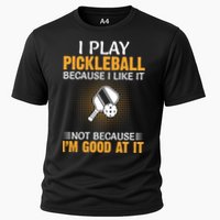 I Play Pickleball Because I Like It Not I'm Good At It Gift Player Performance Shirt