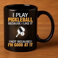 I Play Pickleball Because I Like It Not I'm Good At It Gift Player 11oz C Handle Ceramic Mug