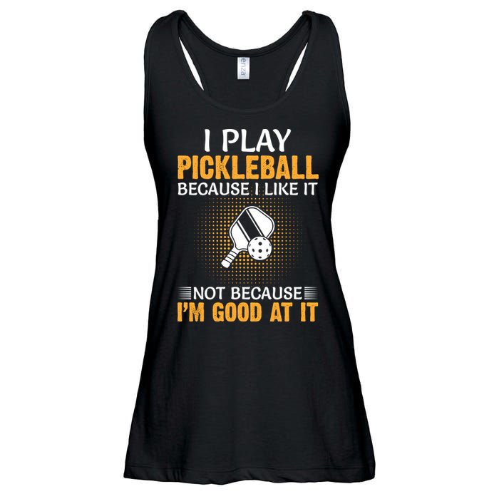 I Play Pickleball Because I Like It Not I'm Good At It Gift Player Ladies Essential Flowy Tank