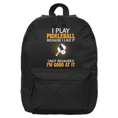 I Play Pickleball Because I Like It Not I'm Good At It Gift Player 16 in Basic Backpack