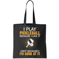 I Play Pickleball Because I Like It Not I'm Good At It Gift Player Bag