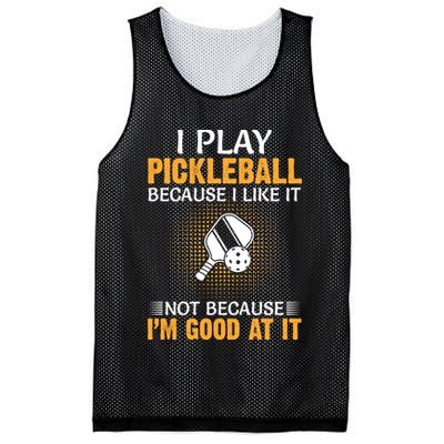 I Play Pickleball Because I Like It Not I'm Good At It Gift Player Mesh Reversible Basketball Jersey Tank