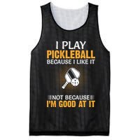 I Play Pickleball Because I Like It Not I'm Good At It Gift Player Mesh Reversible Basketball Jersey Tank
