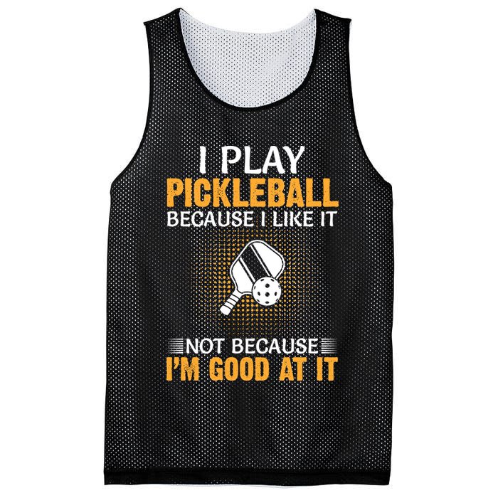 I Play Pickleball Because I Like It Not I'm Good At It Gift Player Mesh Reversible Basketball Jersey Tank