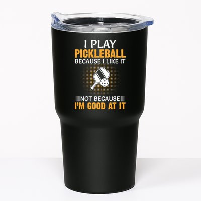 I Play Pickleball Because I Like It Not I'm Good At It Gift Player Tumbler