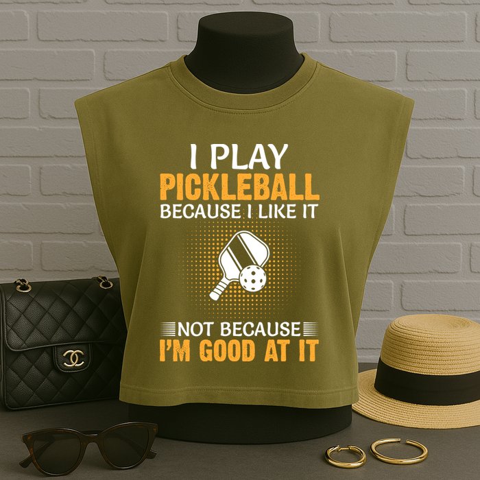 I Play Pickleball Because I Like It Not I'm Good At It Gift Player Garment-Dyed Women's Muscle Tee