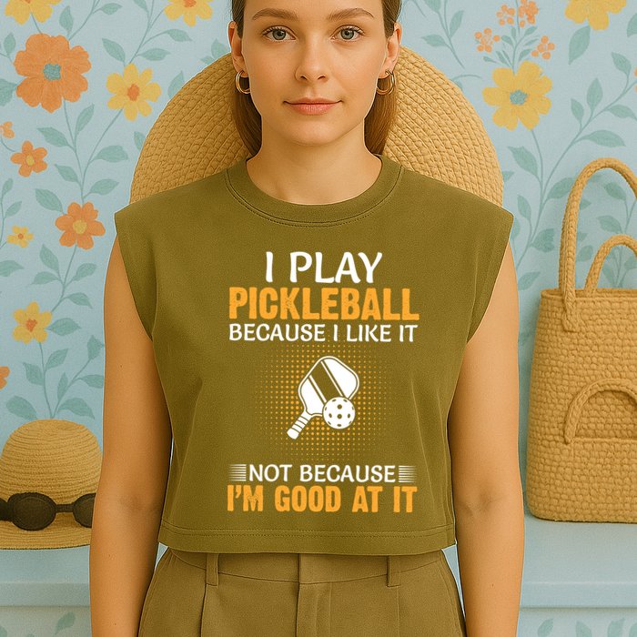 I Play Pickleball Because I Like It Not I'm Good At It Gift Player Garment-Dyed Women's Muscle Tee