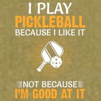 I Play Pickleball Because I Like It Not I'm Good At It Gift Player Garment-Dyed Women's Muscle Tee