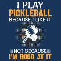 I Play Pickleball Because I Like It Not I'm Good At It Gift Player Infant Baby Jersey Bodysuit