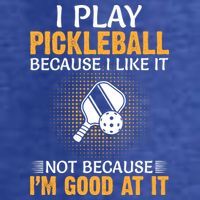 I Play Pickleball Because I Like It Not I'm Good At It Gift Player Womens T-Shirt