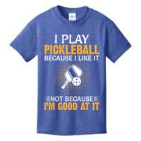 I Play Pickleball Because I Like It Not I'm Good At It Gift Player Kids T-Shirt