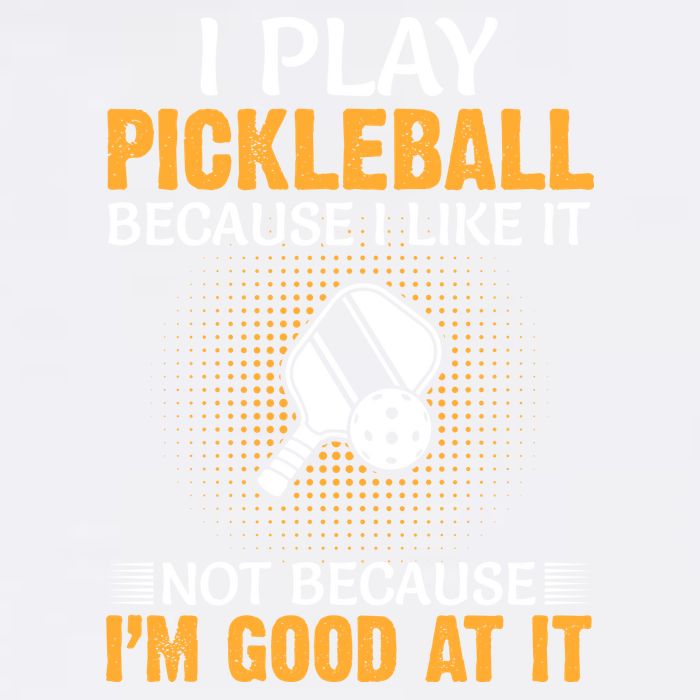 I Play Pickleball Because I Like It Not I'm Good At It Gift Player Garment-Dyed Sweatshirt