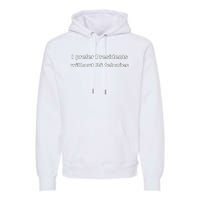 I Prefer Presidents Without 34 Felonies Premium Hoodie