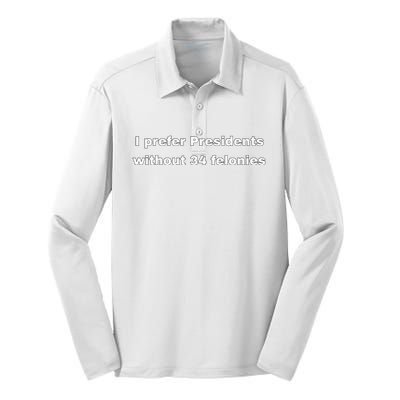 I Prefer Presidents Without 34 Felonies Silk Touch Performance Long Sleeve Polo