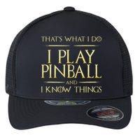 I Play Pinball And I Know Things Pinball Flexfit Unipanel Trucker Cap