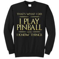 I Play Pinball And I Know Things Pinball Sweatshirt