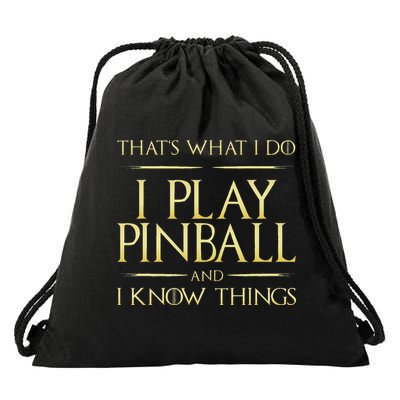 I Play Pinball And I Know Things Pinball Drawstring Bag
