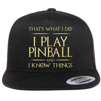 I Play Pinball And I Know Things Pinball Flatbill Hat