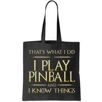 I Play Pinball And I Know Things Pinball Bag