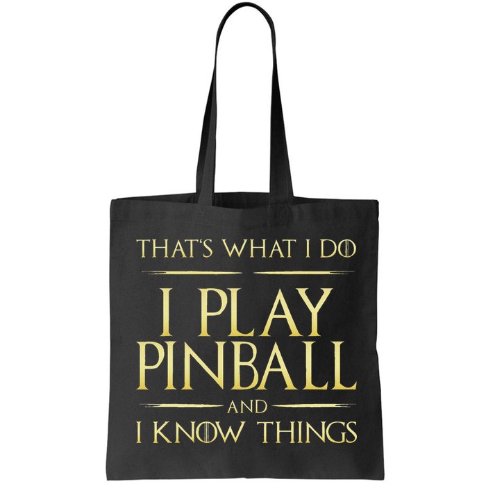 I Play Pinball And I Know Things Pinball Bag